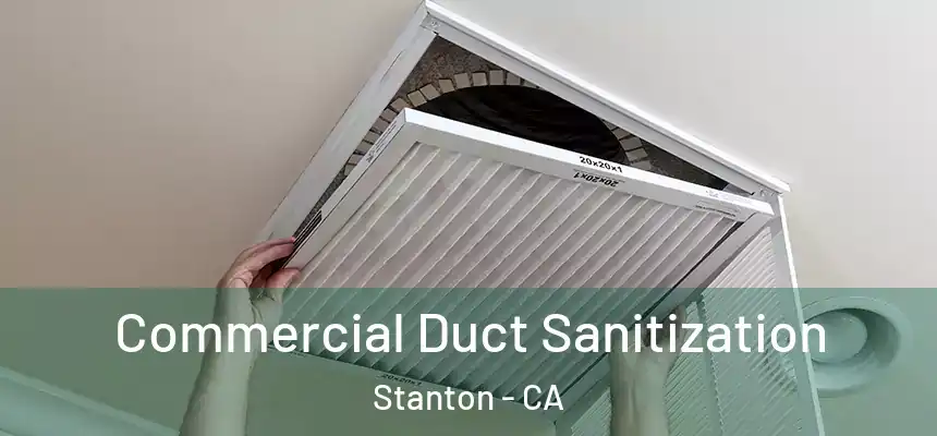Commercial Duct Sanitization Stanton - CA