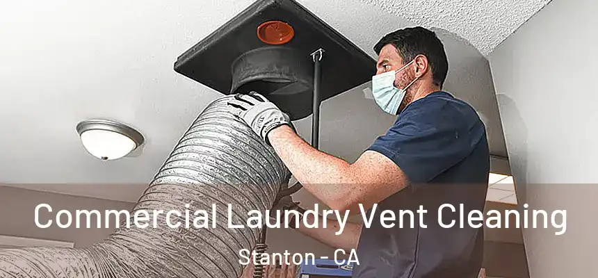  Commercial Laundry Vent Cleaning Stanton - CA
