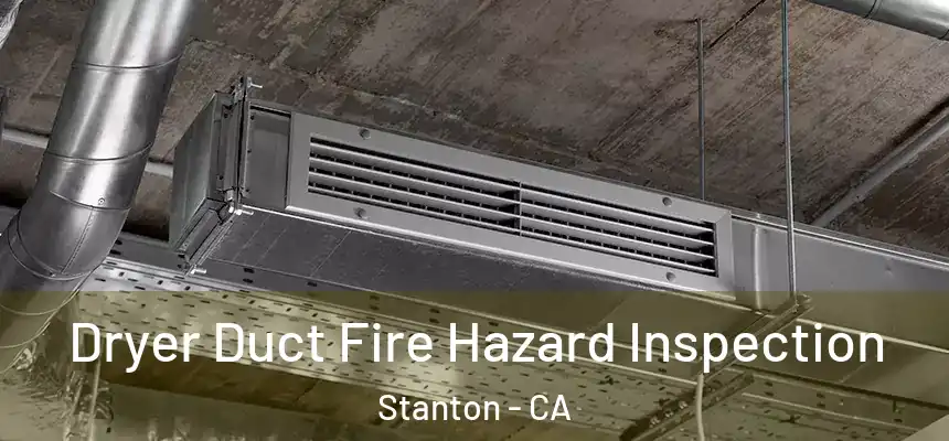  Dryer Duct Fire Hazard Inspection Stanton - CA