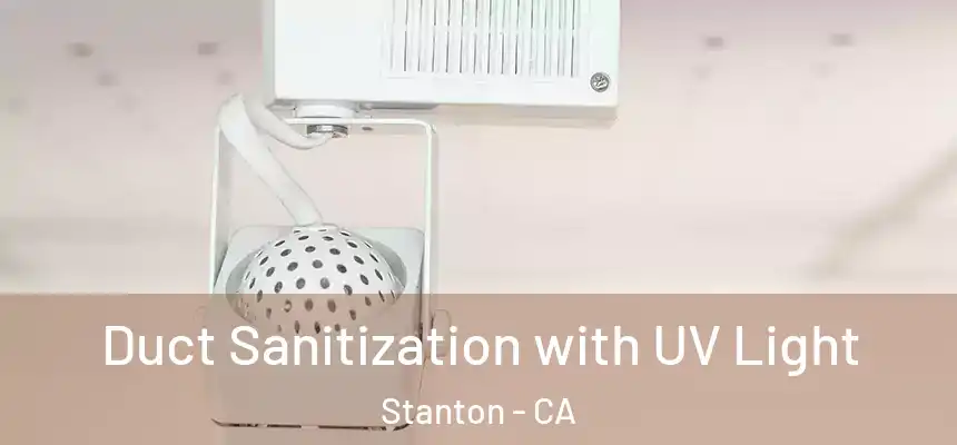 Duct Sanitization with UV Light Stanton - CA