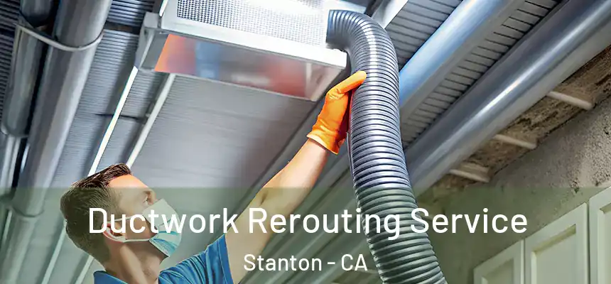  Ductwork Rerouting Service Stanton - CA