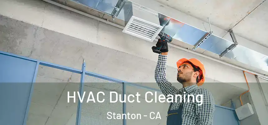  HVAC Duct Cleaning Stanton - CA