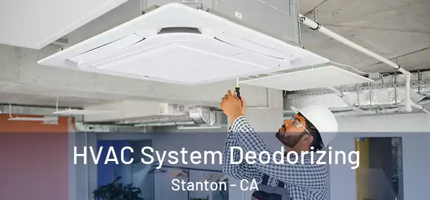 HVAC System Deodorizing Stanton - CA