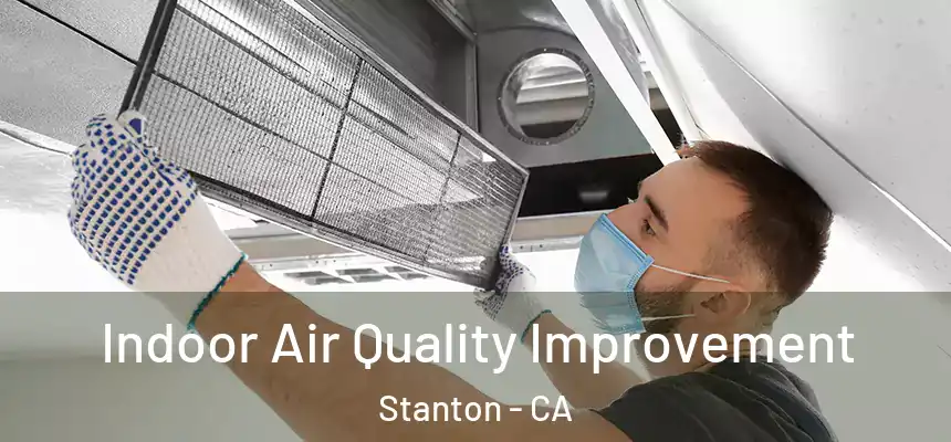 Indoor Air Quality Improvement Stanton - CA