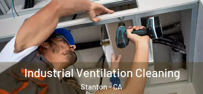  Industrial Ventilation Cleaning Stanton - CA