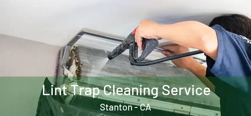  Lint Trap Cleaning Service Stanton - CA