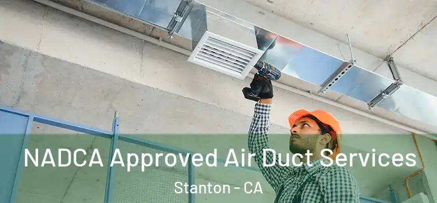  NADCA Approved Air Duct Services Stanton - CA
