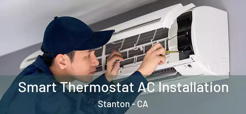  Smart Thermostat AC Installation Stanton - CA