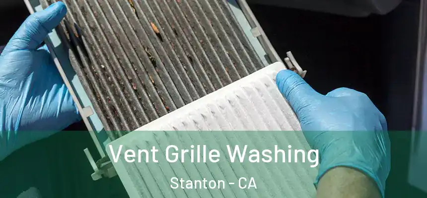 Vent Grille Washing Stanton - CA